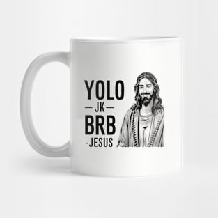 YOLO JK BRB JESUS Funny Christian Mug